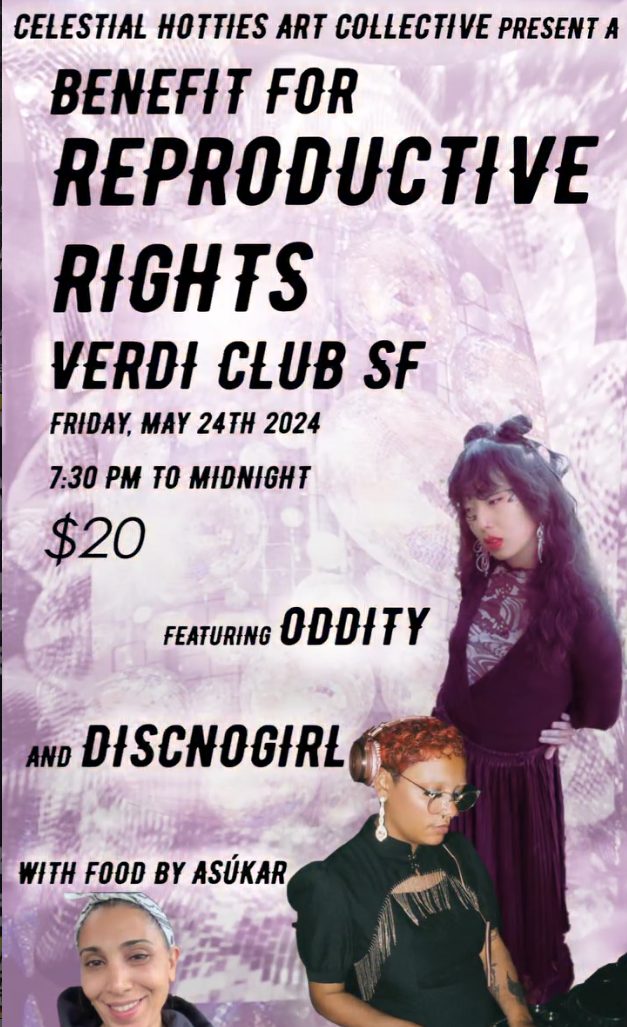 Celestial Hotties Art Collective present a Benefit for Reproductive Rights featuring Oddity and Discnogirl, Verdi Club SF, May 24 2024, food by Asukar.